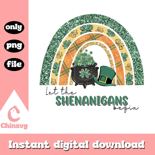 Patrick rainbow let the shenanigans begin png, saint patrick's day png