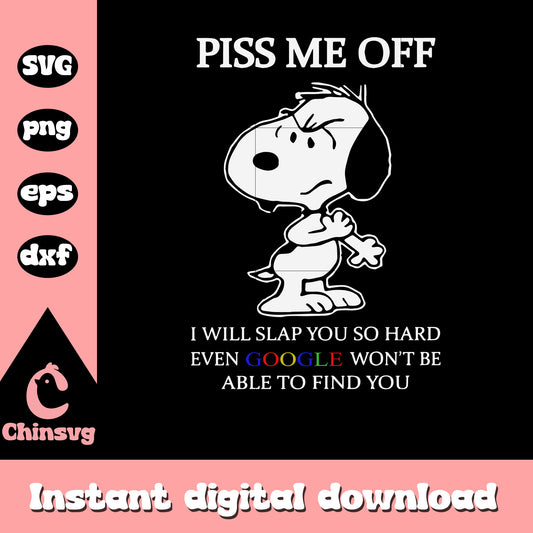 Piss Me Off Will Slap You So Hard svg, snoopy dog svg