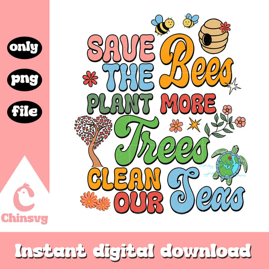 Plant more trees clean our seas png, when is earth day png