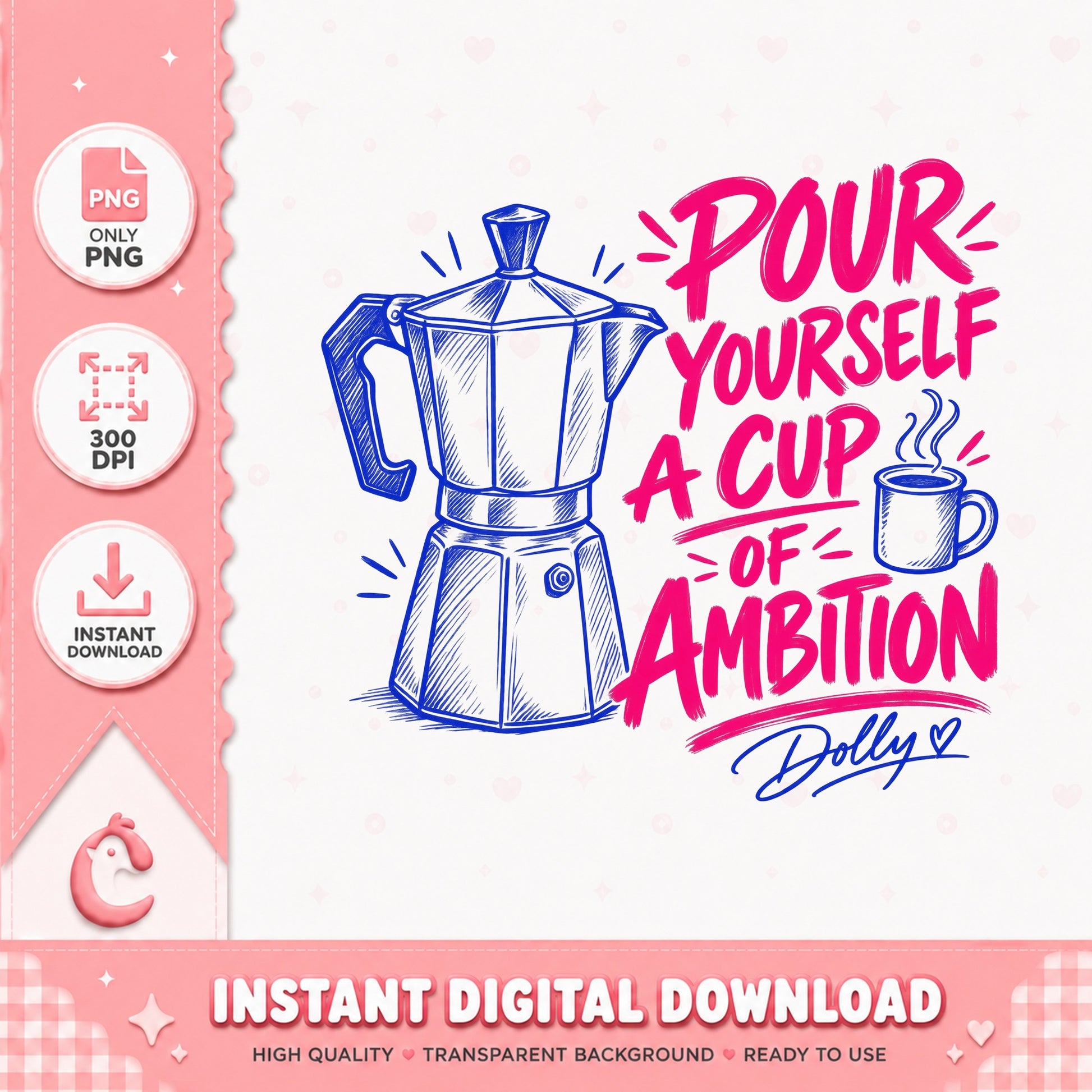 Pour Yourself A Cup Of Ambition PNG, Coffee Quotes, Dolly PNG