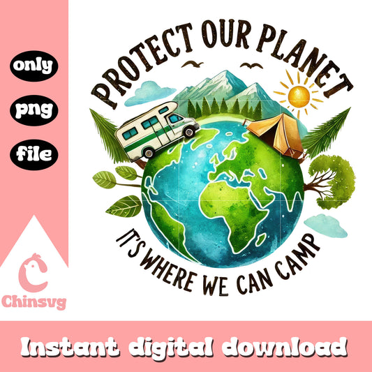 Protect our planet it's where we can camp png, google earth day quiz png