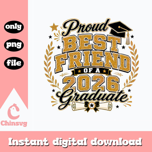 Proud Best Friend Of A 2026 Graduate PNG, Graduation PNG, Senior 2026 PNG