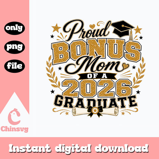Proud Bonus Mom Of A 2026 Graduate PNG, Graduation PNG