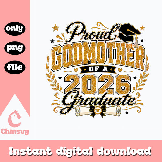Proud Godmother Of A 2026 Graduate PNG, Graduation PNG