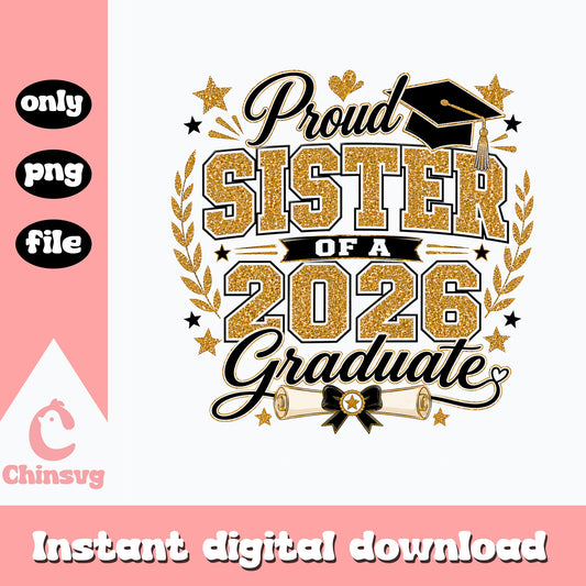 Proud Sister Of A 2026 Graduate PNG, Graduation PNG, Class Of 2026 PNG