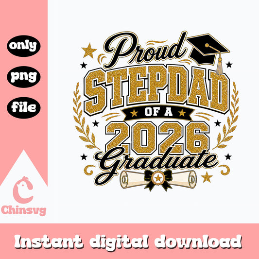 Proud Stepdad Of A 2026 Graduate PNG, Graduation PNG, Senior 2026 PNG