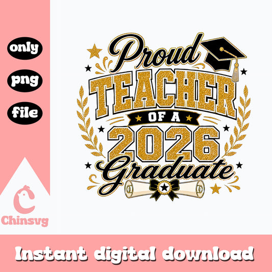 Proud Teacher Of A 2026 Graduate PNG, Graduation PNG, Teacher PNG