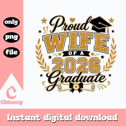 Proud Wife Of A 2026 Graduate PNG, Graduation PNG, Senior 2026 PNG