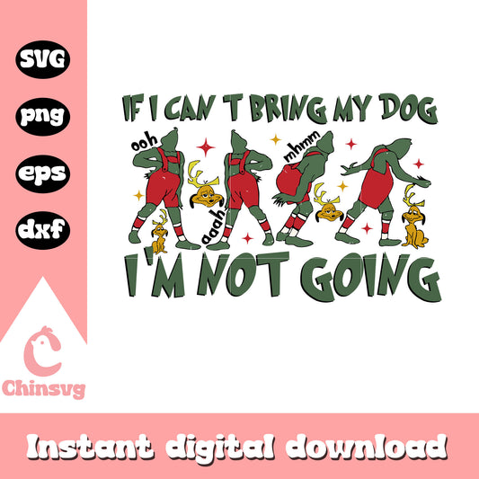 Quote grinch i'm not going svg, grinch quotes funny​ svg