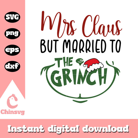 Quote mrs claus but married to the grinch design svg, grinch svg