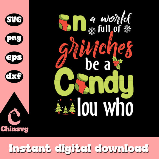 Quote in a world full of grinches be a cindy lou who svg, grinch quote svg