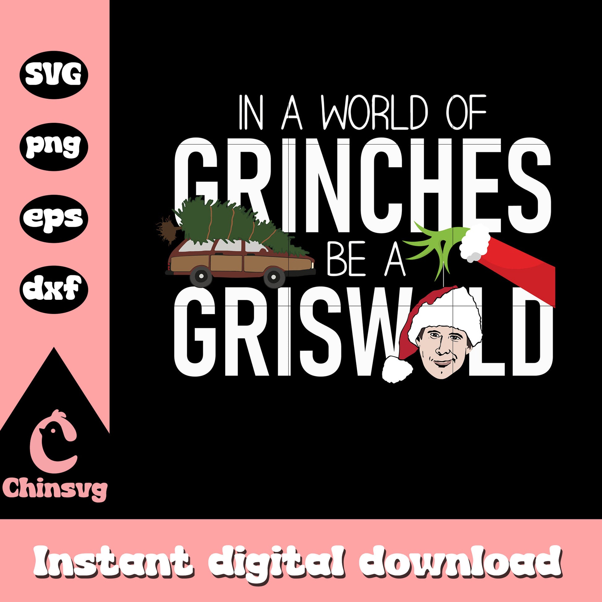 Quote in a world full of grinches be a griswold design svg, grinch​ hand svg