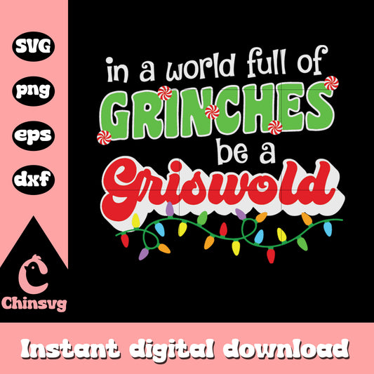 Quote in a world full of grinches be a griswold svg, grinch quote svg