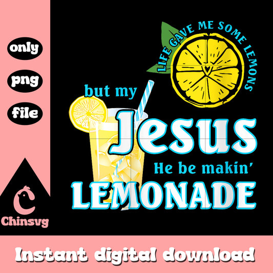 Quote jesus he be makin' lemonade design png, lemonade png
