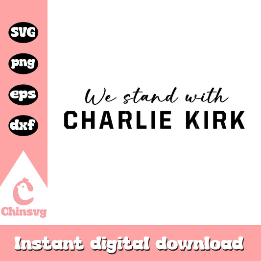 Quote we stand with charlie kirk svg, america freedom​ svg