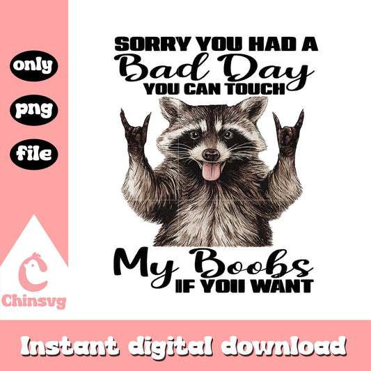 Raccoon sorry you had a bad day design png, funny quotes​ png