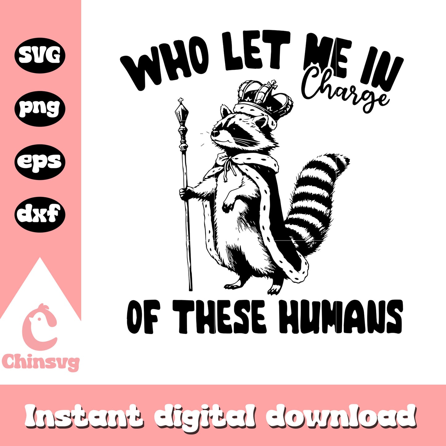 Raccoon who let me in charge quote svg, raccoon quote svg