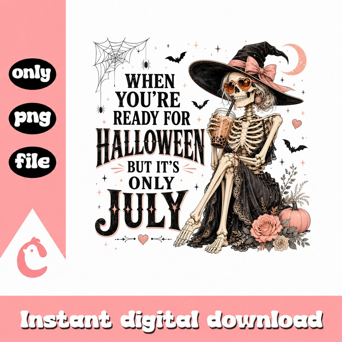 Ready For Halloween But Its Only July PNG, Skeleton Witch PNG, Halloween PNG