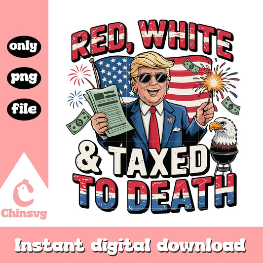 Red white and taxed to death trump png, trump usa flag retro png