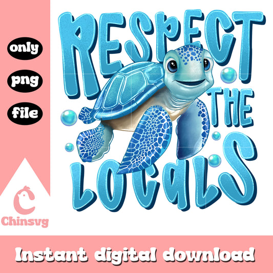 Respect the locals design png, sea turtles png, summer vibes​ png