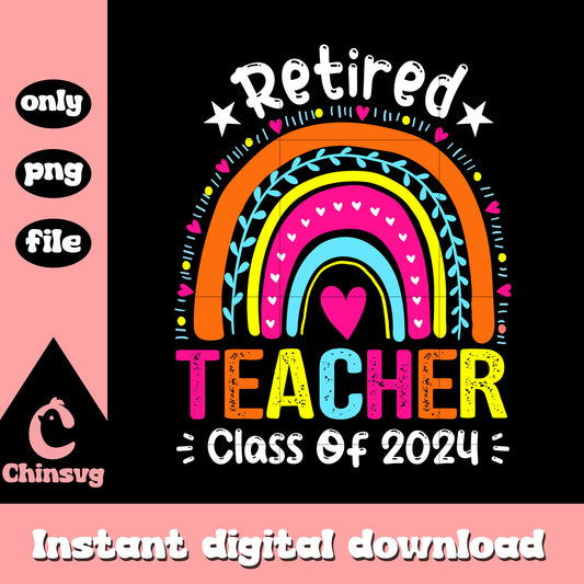 Retired teacher class of 2024 design png, school days png