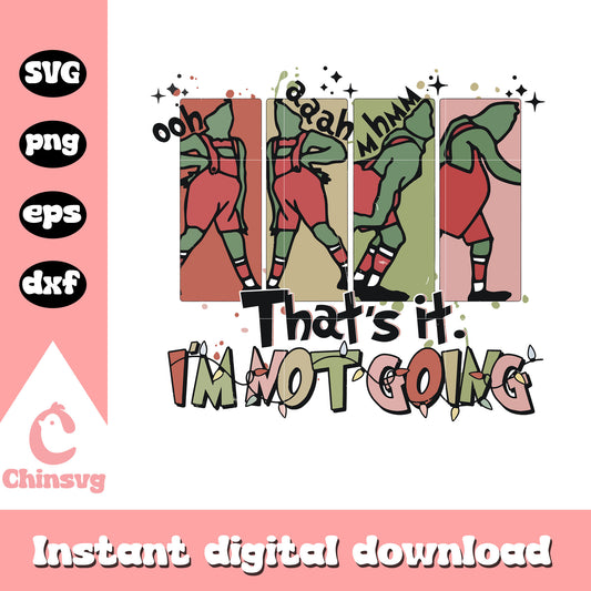 Retro that's it i'm not going grinchmas quote svg, funny grinch​ svg