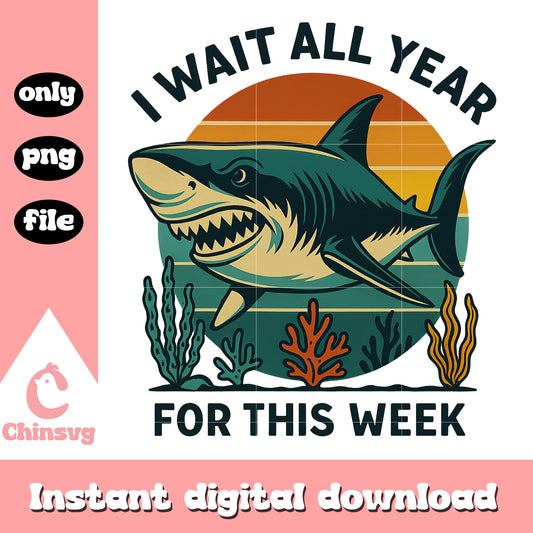Retro i wait all year for this week design png, lover shark png