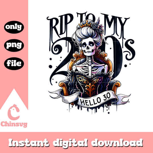 Rip to my 20s hello 30 png, skeleton queen png