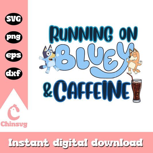 Running on bluey & caffeine svg, caffeine svg, Bingo Bluey svg