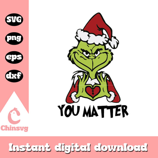 Santa grinch you matter christmas design svg, grinch hands heart​ svg