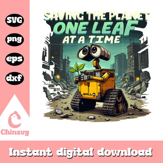 Saving the planet one leaf at a time svg, robot svg, Walle svg