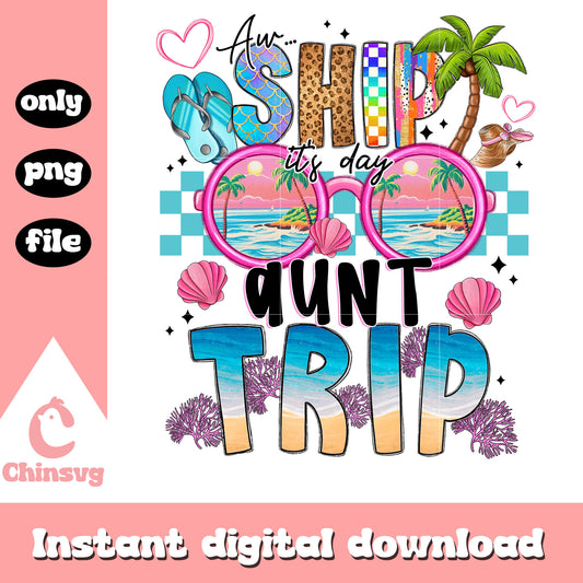 Ship its day aunt trip design png, summer trip​ png, summer vibes​ png