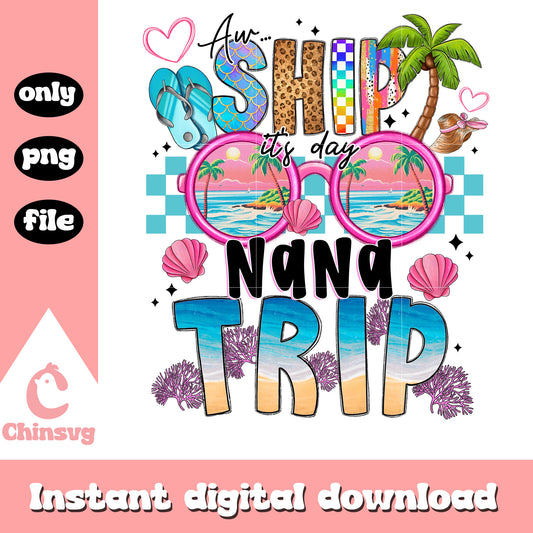 Ship its day nana trip design png, summer family trips​ png, summer vibes png
