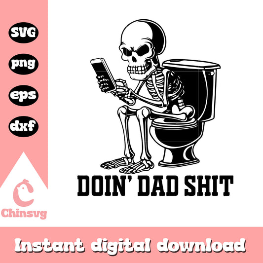 Skeketon doin dad shit svg, human skeleton svg, funny svg