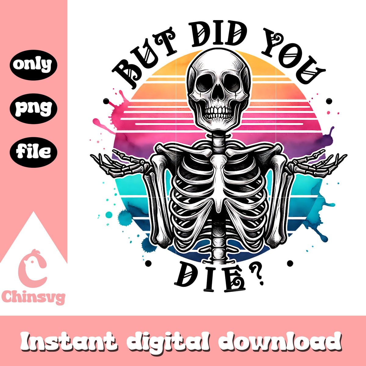Skeleton but did you die colorful design png, funny quotes png