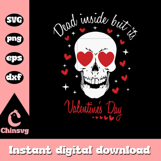 Skull dead inside but its valentine svg, skull svg, valentine svg