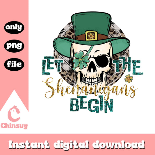 Skull let the shenanigans begin png, st patrick's day decorations png
