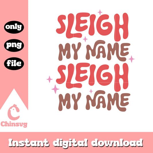 Sleigh my name christmas quotes design png, merry christmas text​ png