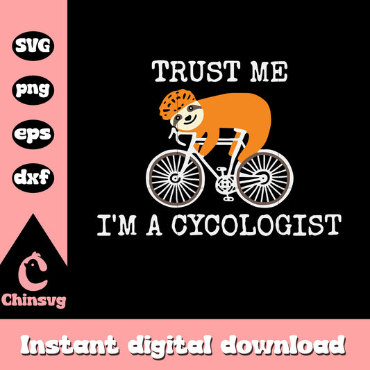 Sloth Trus Me I'm A Cycologist svg, Sloth svg, Sloth Bicycle svg