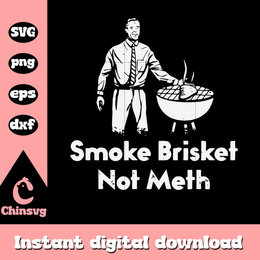 Smoke brisket not meth svg, Man Works Barbecue svg, Barbecue svg