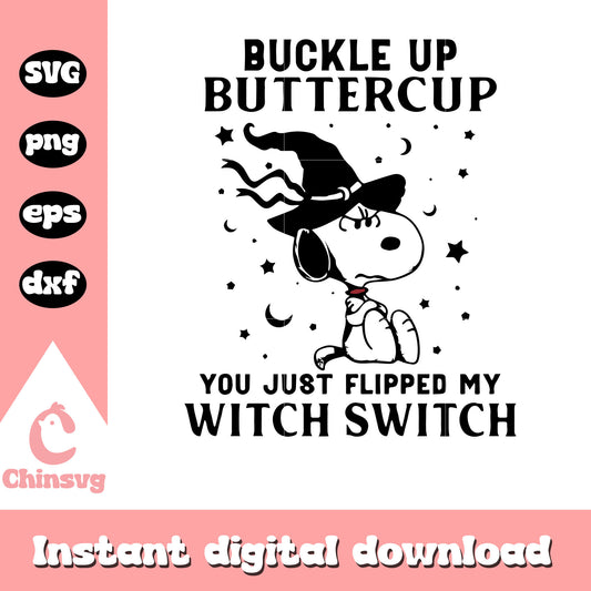 Snoopy Buckle Up Buttercup svg, witch switch svg, snoopy svg