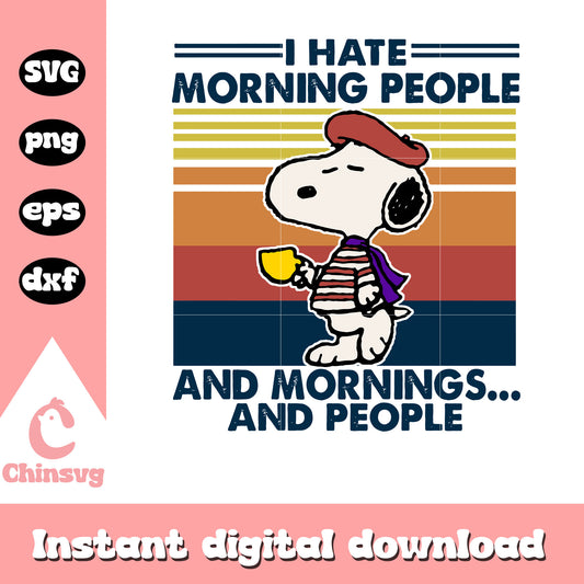 Snoopy I hate morning people and mornings svg, snoopy svg