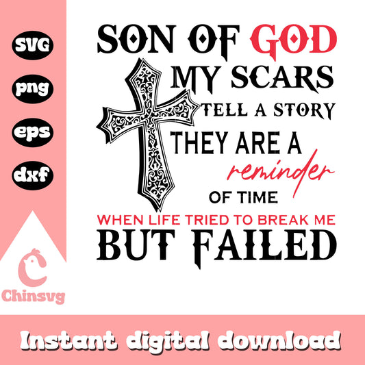 Son of god my scars tell a story they are a reminder svg, cross svg