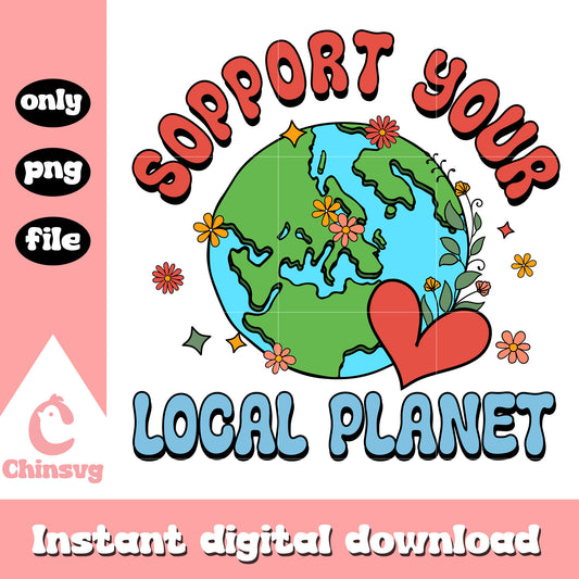 Sopport the your local planet png, when is earth day png