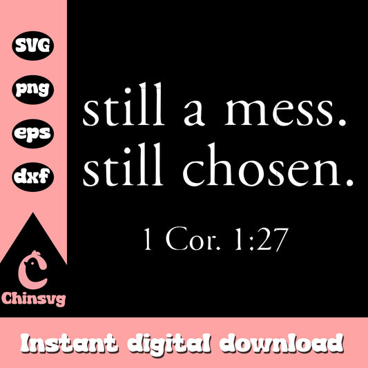 Still a mess still chosen funny christian svg, quote trending svg