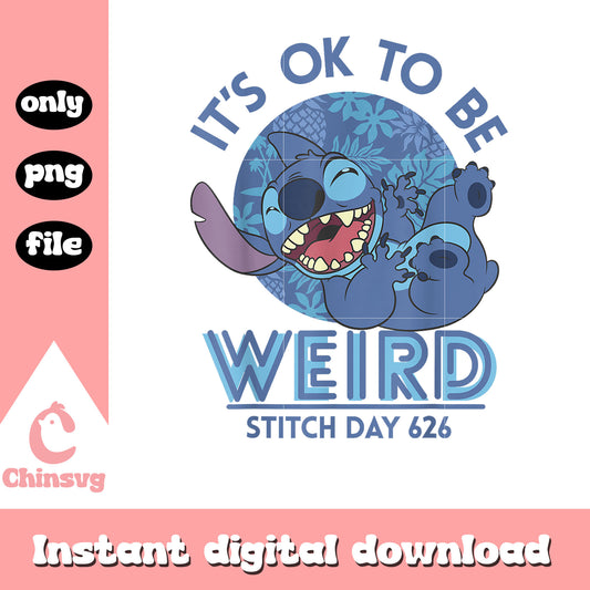 Stitch 626 Day It's OK To Be Weird png, stitch 626 day png