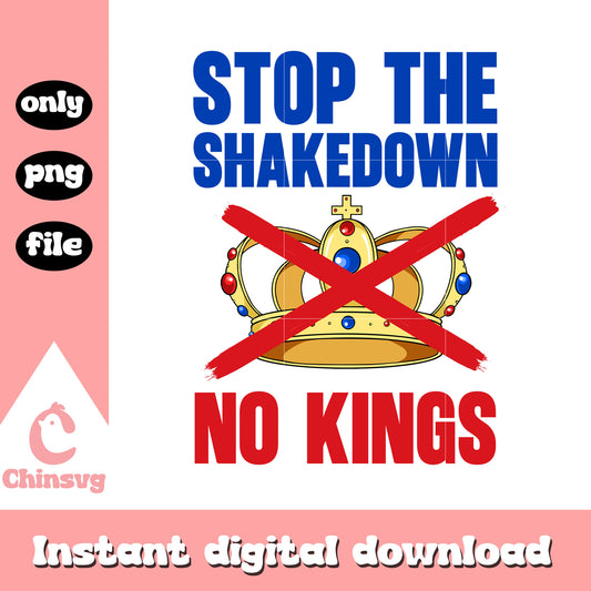 Stop the shakedown no kings design png, anti trump png