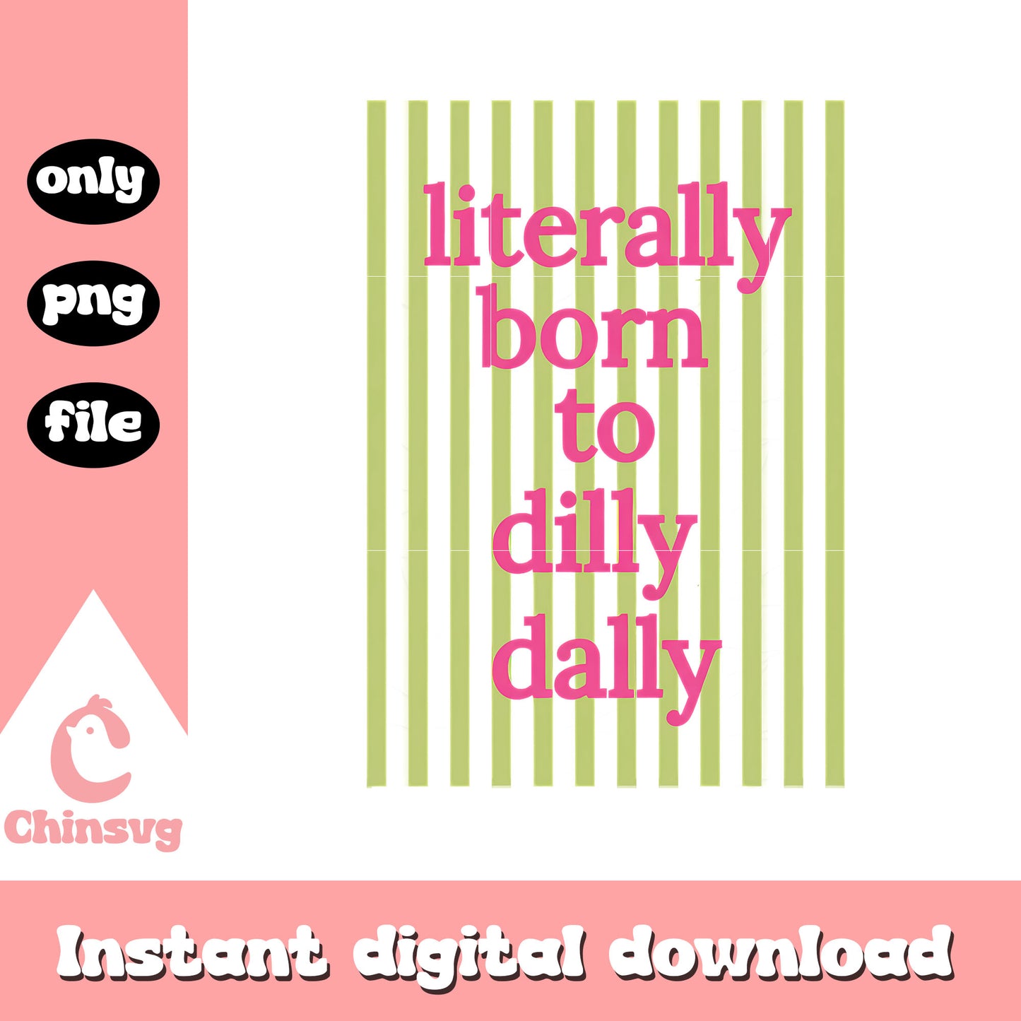 Striped literally born to dilly dally png