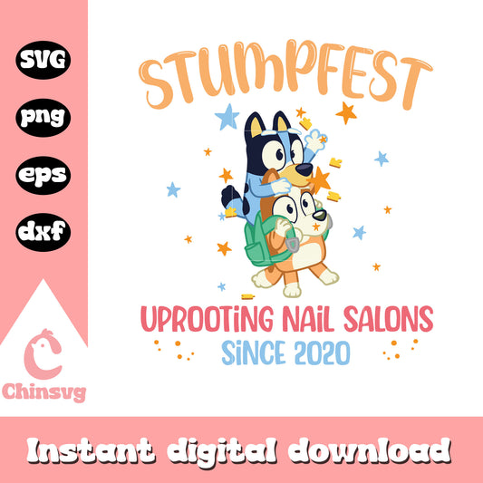 Stumpfest uprooting nail salons svg, bluey and bingo svg