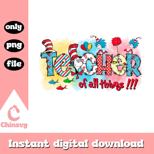 Teacher of all things font design png, dr seuss png, teacher png